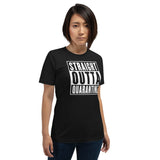 Straight Outta Quarantine Unisex T-Shirt