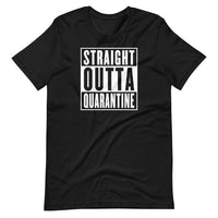 Straight Outta Quarantine Unisex T-Shirt