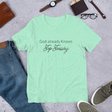 God Already Knows T-Shirt