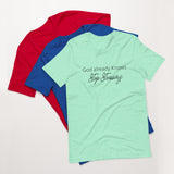 God Already Knows T-Shirt