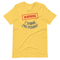 WARNING I Think I'm Funny Unisex T-Shirt